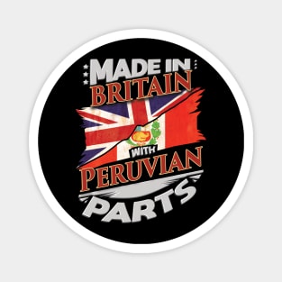 Made In Britain With Peruvian Parts - Gift for Peruvian From Peru Magnet